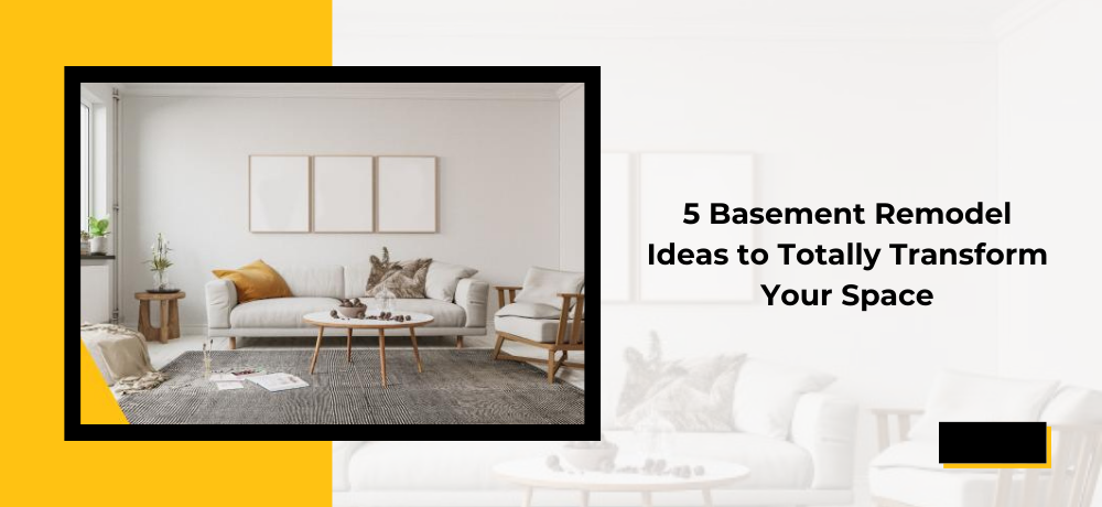 5 Basement Remodel Ideas to Totally Transform Your Space